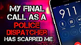 "My Final Call As A Police Dispatcher Has Scarred Me" Creepypasta