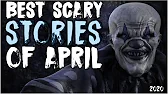 13 Hours Of The Best Scary Stories Of April 2020!
