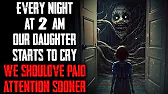 "Every Night At 2 AM Our Daughter Starts To Cry We Should've Paid Attention Sooner" CreepyPasta
