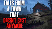 "Tales From A Town That Doesn't Exist Anymore" Creepypasta