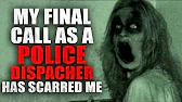 "My Final Call As A Police Dispatcher Has Scarred Me" Creepypasta